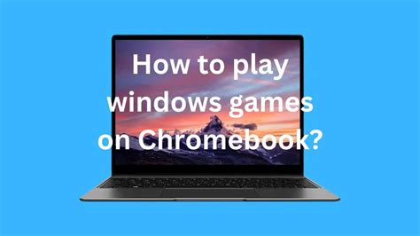 如何在Chromebook上玩Windows游戏